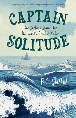 Captain Solitude: One Surfer's Search for the World's Greatest Sailor Cover Image