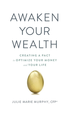 Awaken Your Wealth: Creating a PACT to OPTIMIZE YOUR MONEY and YOUR LIFE Cover Image