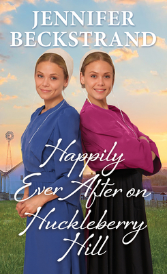 Happily Ever After on Huckleberry Hill (The Matchmakers of Huckleberry Hill #12)