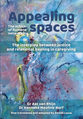 Appealing Spaces: The Ethics of Humane Networking By Aat Van Rhijn, Henneke Meulink-Korf, Daniël Louw (Translator) Cover Image