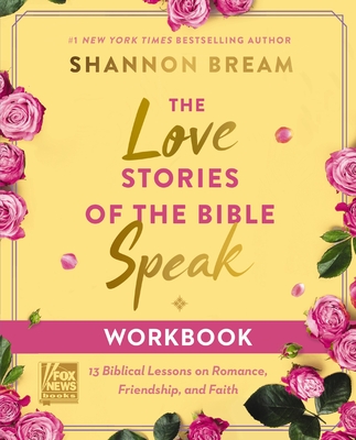 The Love Stories of the Bible Speak Workbook: 13 Biblical Lessons on Romance, Friendship, and Faith Cover Image