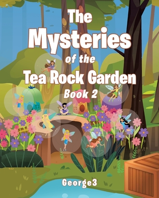 The Mysteries of the Tea Rock Garden: Book Two