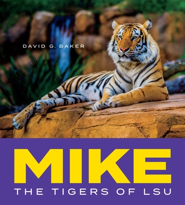 Mike: The Tigers of Lsu By David G. Baker Cover Image