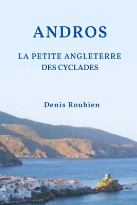 Andros. La petite Angleterre des Cyclades By Denis Roubien Cover Image