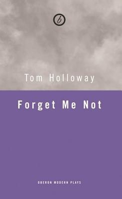 Forget Me Not By Tom Holloway Cover Image
