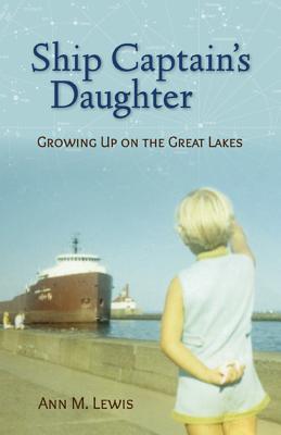 Ship Captain's Daughter: Growing Up on the Great Lakes Cover Image