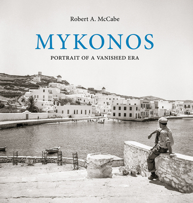 Mykonos: Portrait of a Vanished Era Cover Image