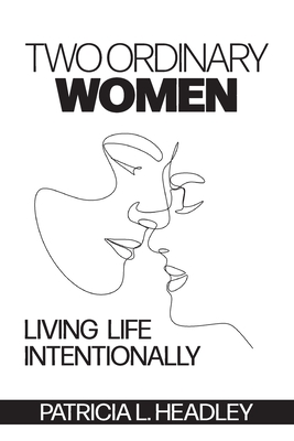 Two Ordinary Women: Living Life Intentionally Cover Image