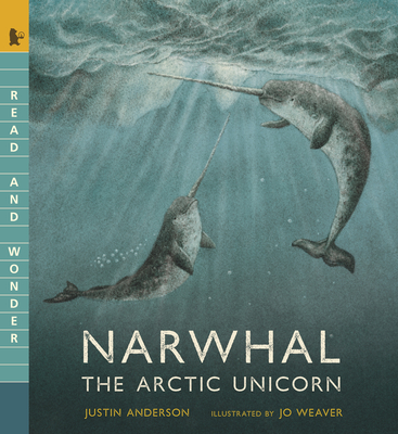 Narwhal: The Arctic Unicorn: Read and Wonder Cover Image