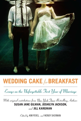 Cover for Wedding Cake for Breakfast: Essays on the Unforgettable First Year of Marriage