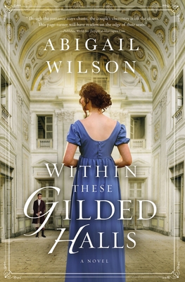 Within These Gilded Halls: A Regency Romance By Abigail Wilson Cover Image