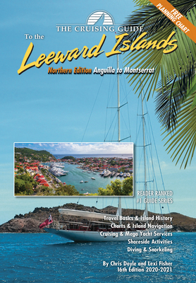 The Cruising Guide to the Northern Leeward Islands: Anguilla to Montserrat By Chris Doyle (Joint Author), Lexi Fisher (Joint Author) Cover Image