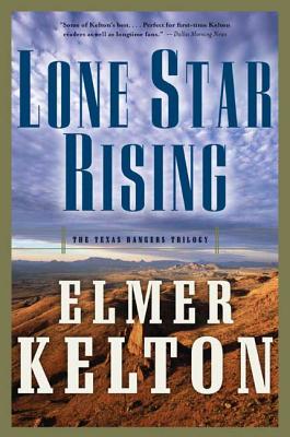Lone Star Rising: The Texas Rangers Trilogy By Elmer Kelton Cover Image