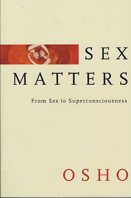Sex Matters: From Sex to Superconsciousness By Osho Cover Image