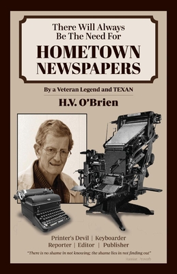 There Will Always Be the Need for Hometown Newspapers By H.V. O'Brien Cover Image