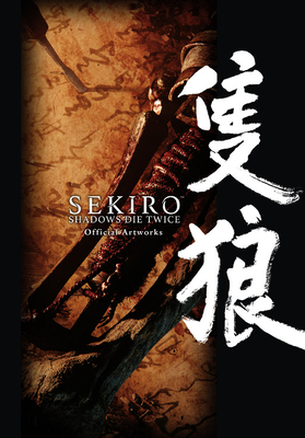 Sekiro: Shadows Die Twice Official Artworks By FromSoftware, FromSoftware, Inc. (Created by), Abigail Blackman (Letterer), Alexander Keller-Nelson (Translated by) Cover Image