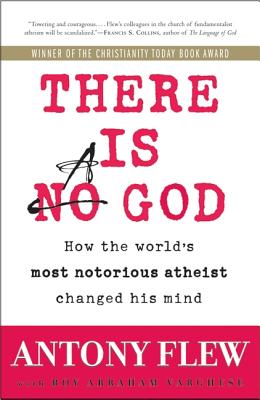 There Is a God: How the World's Most Notorious Atheist Changed His Mind By Antony Flew, Roy Abraham Varghese Cover Image