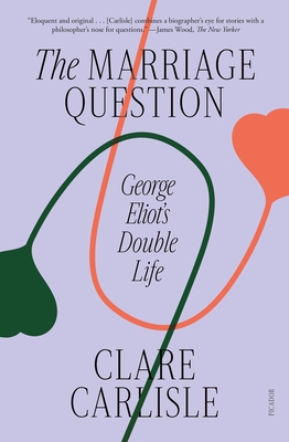 The Marriage Question: George Eliot's Double Life Cover Image