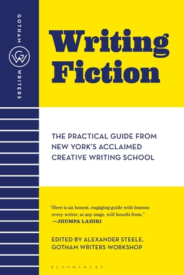 Gotham Writers' Workshop: Writing Fiction: The Practical Guide From New York's Acclaimed Creative Writing School Cover Image