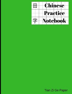 Chinese Practice Notebook: Tian Zi Ge Paper 200 pages, 8.5'*11' large size, #35b729 cover By Mike Murphy Cover Image