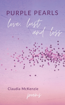 Purple Pearls: Love, Lust & Loss By Claudia McKenzie Cover Image