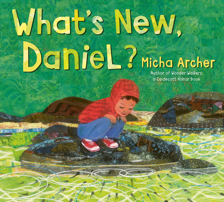 What's New, Daniel? By Micha Archer, Micha Archer (Illustrator) Cover Image