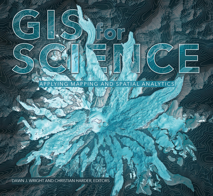 GIS for Science: Applying Mapping and Spatial Analytics Cover Image