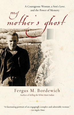 My Mother's Ghost: A Courageous Woman, a Son's Love, and the Power of Memory