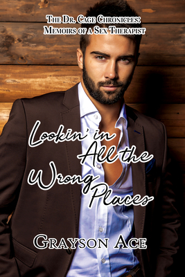 Lookin in All the Wrong Places By Grayson Ace Cover Image