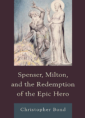 Spenser, Milton, and the Redemption of the Epic Hero By Christopher Bond Cover Image