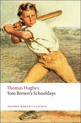 Tom Brown's Schooldays (Oxford World's Classics) By Thomas Hughes, Andrew Sanders (Editor) Cover Image