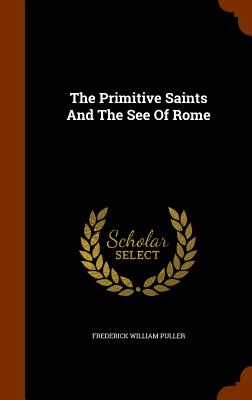 Cover for The Primitive Saints and the See of Rome