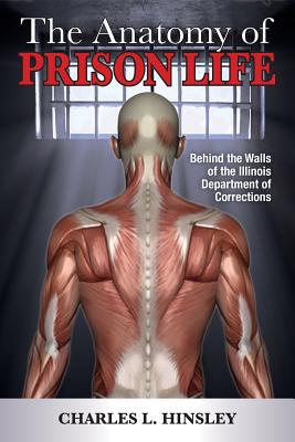 The Anatomy of Prison Life: Behind the Walls of the Illinois Department of Corrections Cover Image