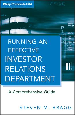 Running an Effective Investor Relations Department: A Comprehensive Guide (Wiley Corporate F&a #9) By Steven M. Bragg Cover Image