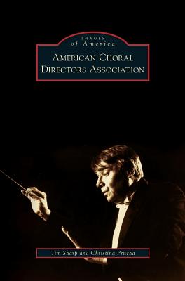 American Choral Directors Association By Tim Sharp, Christina Prucha Cover Image