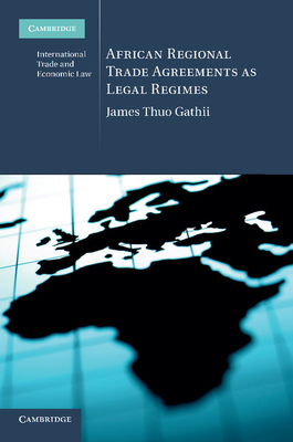 African Regional Trade Agreements as Legal Regimes (Cambridge International Trade and Economic Law #6)