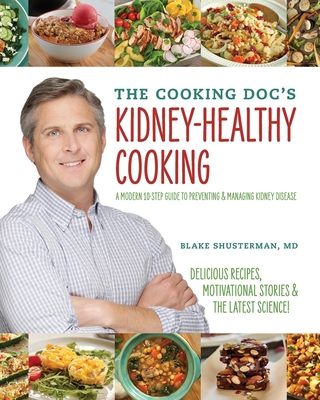 The Cooking Doc's Kidney-Healthy Cooking By Blake Shusterman Cover Image