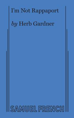 I'm Not Rappaport By Herb Gardner Cover Image