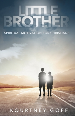 Little Brother: Spiritual Motivation for Christians (Little Brother Spiritual Motivation #1)