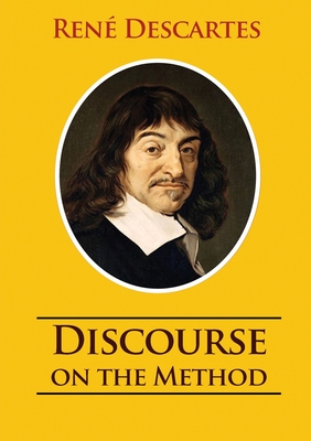 Discourse on the Method: unabridged 1637 René Descartes version Cover Image