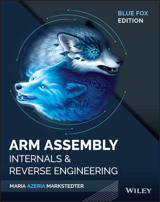 Blue Fox: Arm Assembly Internals and Reverse Engineering By Maria Markstedter Cover Image