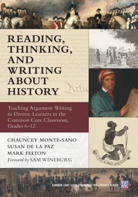 Reading, Thinking, and Writing about History: Teaching Argument Writing to Diverse Learners in the Common Core Classroom, Grades 6-12 (Common Core State Standards in Literacy) Cover Image