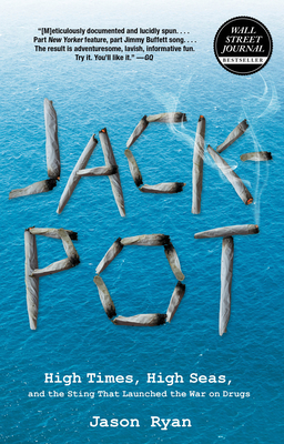 Jackpot: High Times, High Seas, And The Sting That Launched The War On Drugs By Jason Ryan Cover Image