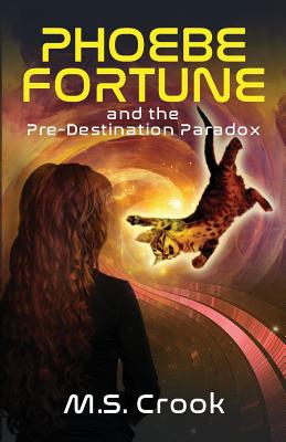Phoebe Fortune and the Pre-destination Paradox (A Time Travel Adventure): Part One of the Phoebe Fortune Time Travel Adventure Trilogy Cover Image