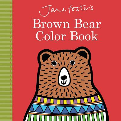 Jane Foster's Brown Bear Color Book (Jane Foster Books)