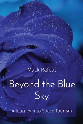 Beyond the Blue Sky: A Journey into Space Tourism Cover Image