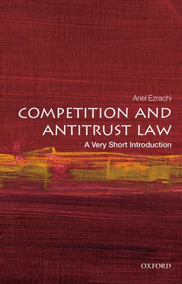 Competition and Antitrust Law: A Very Short Introduction (Very Short Introductions) By Ariel Ezrachi Cover Image