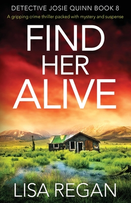 Find Her Alive: A gripping crime thriller packed with mystery and suspense By Lisa Regan Cover Image