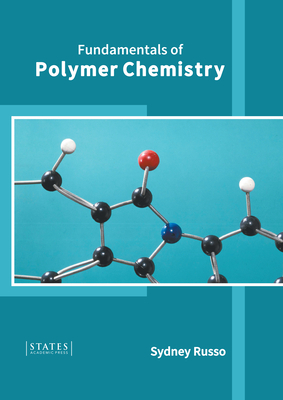Fundamentals of Polymer Chemistry By Sydney Russo (Editor) Cover Image