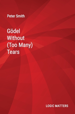 Gödel Without (Too Many) Tears By Peter Smith Cover Image